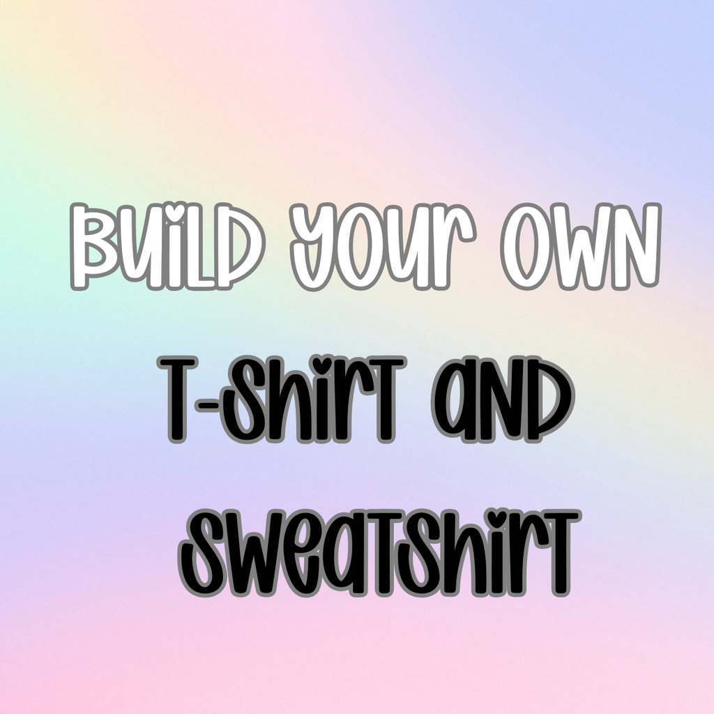 Build Your OWN  T-Shirt , Sweatshirt TIKTOK LIVE ONLY